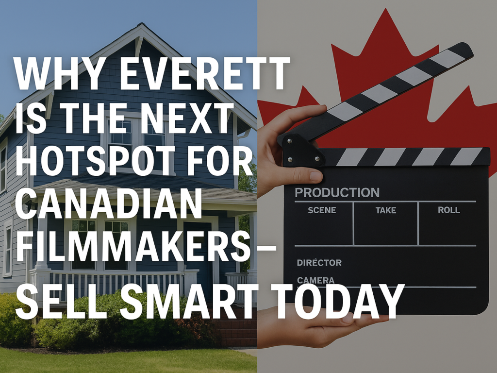 Why Everett Is the Next Hotspot for Canadian Filmmakers – Sell Smart Today